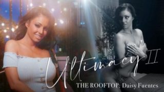 Ultimacy II Episode 3: The Rooftop – Daisy Fuentes